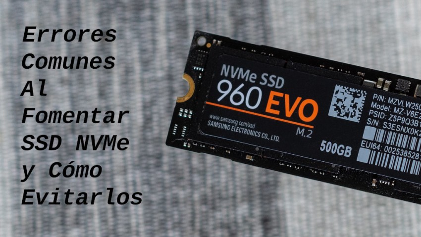 Errores Comunes Al Fomentar SSD NVMe y Cómo Evitarlos